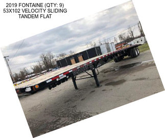 2019 FONTAINE (QTY: 9) 53X102 VELOCITY SLIDING TANDEM FLAT