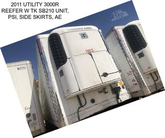 2011 UTILITY 3000R REEFER W TK SB210 UNIT, PSI, SIDE SKIRTS, AE