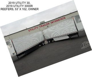 2019 UTILITY 30, 2019 UTILITY 3000R REEFERS, 53\' X 102\