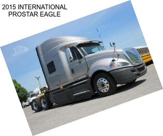 2015 INTERNATIONAL PROSTAR EAGLE