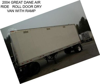 2004 GREAT DANE AIR RIDE   ROLL DOOR DRY VAN WITH RAMP