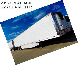 2013 GREAT DANE X2 2100A REEFER