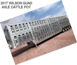 2017 WILSON QUAD AXLE CATTLE POT