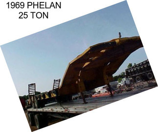 1969 PHELAN 25 TON