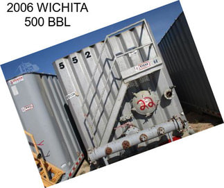 2006 WICHITA 500 BBL