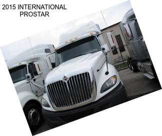 2015 INTERNATIONAL PROSTAR