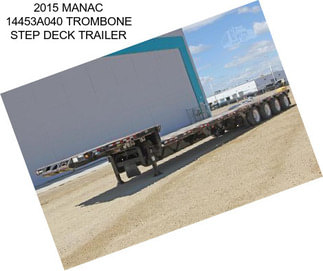 2015 MANAC 14453A040 TROMBONE STEP DECK TRAILER