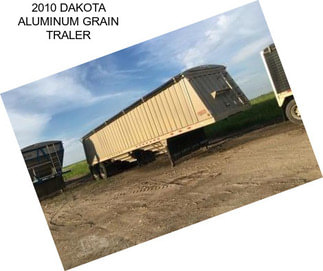 2010 DAKOTA ALUMINUM GRAIN TRALER