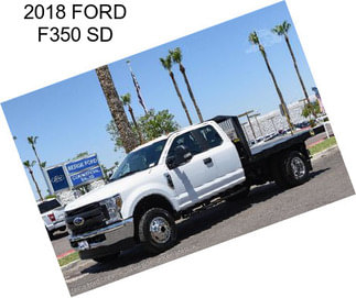 2018 FORD F350 SD