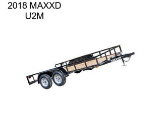 2018 MAXXD U2M