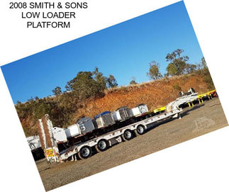 2008 SMITH & SONS LOW LOADER PLATFORM