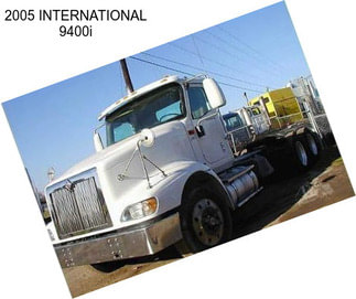 2005 INTERNATIONAL 9400i