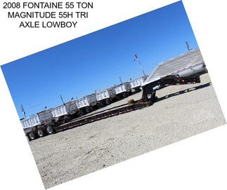 2008 FONTAINE 55 TON MAGNITUDE 55H TRI AXLE LOWBOY