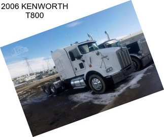 2006 KENWORTH T800