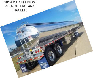 2019 MAC LTT NEW PETROLEUM TANK TRAILER