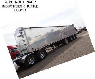 2013 TROUT RIVER INDUSTRIES SHUTTLE FLOOR