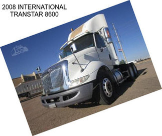 2008 INTERNATIONAL TRANSTAR 8600