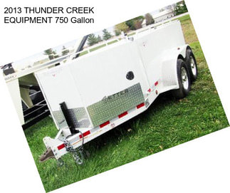 2013 THUNDER CREEK EQUIPMENT 750 Gallon