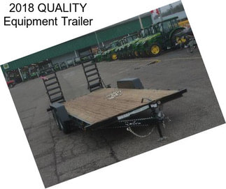 2018 QUALITY Equipment Trailer