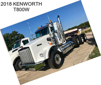 2018 KENWORTH T800W