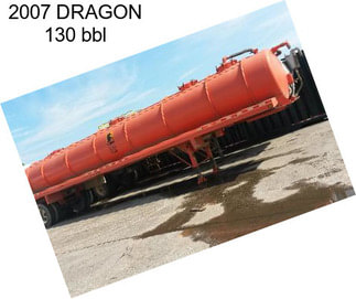 2007 DRAGON 130 bbl