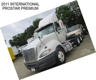 2011 INTERNATIONAL PROSTAR PREMIUM