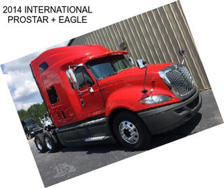 2014 INTERNATIONAL PROSTAR + EAGLE