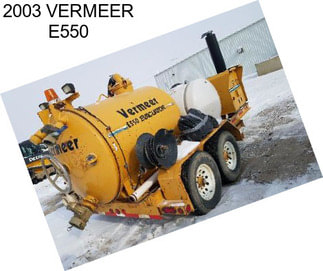 2003 VERMEER E550