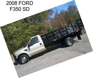 2008 FORD F350 SD