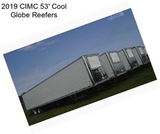 2019 CIMC 53\' Cool Globe Reefers