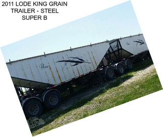 2011 LODE KING GRAIN TRAILER - STEEL SUPER B