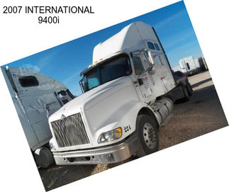 2007 INTERNATIONAL 9400i