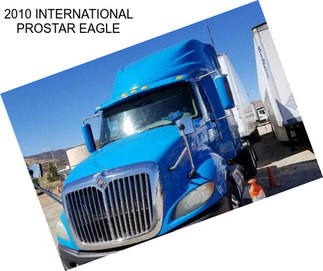 2010 INTERNATIONAL PROSTAR EAGLE