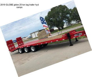 2019 GLOBE globe 25 ton tag trailer hyd ramps