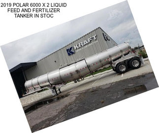 2019 POLAR 6000 X 2 LIQUID FEED AND FERTILIZER TANKER IN STOC