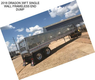 2018 DRAGON 39FT SINGLE WALL FRAMELESS END DUMP