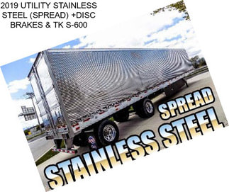 2019 UTILITY STAINLESS STEEL (SPREAD) +DISC BRAKES & TK S-600