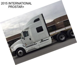 2015 INTERNATIONAL PROSTAR+