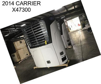 2014 CARRIER X47300