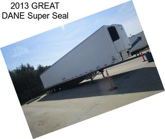 2013 GREAT DANE Super Seal