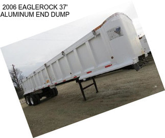 2006 EAGLEROCK 37\' ALUMINUM END DUMP