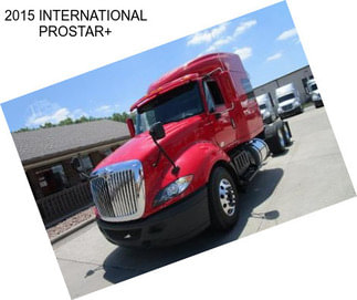 2015 INTERNATIONAL PROSTAR+