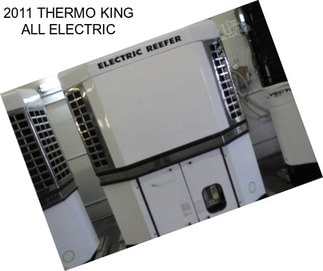 2011 THERMO KING ALL ELECTRIC