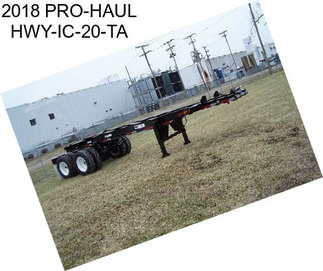 2018 PRO-HAUL HWY-IC-20-TA