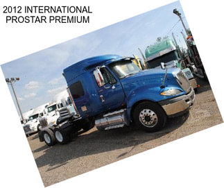 2012 INTERNATIONAL PROSTAR PREMIUM