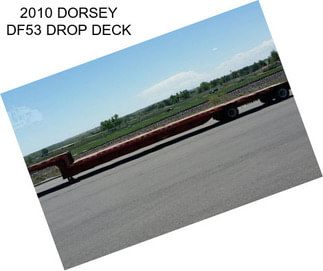 2010 DORSEY DF53 DROP DECK