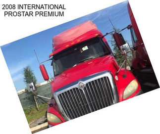 2008 INTERNATIONAL PROSTAR PREMIUM