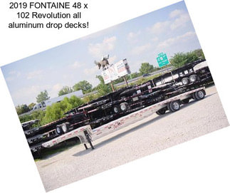 2019 FONTAINE 48 x 102 Revolution all aluminum drop decks!