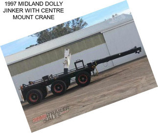 1997 MIDLAND DOLLY JINKER WITH CENTRE MOUNT CRANE