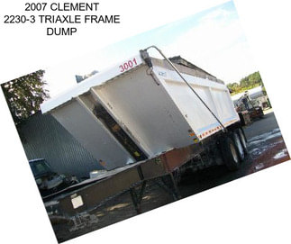 2007 CLEMENT 2230-3 TRIAXLE FRAME DUMP